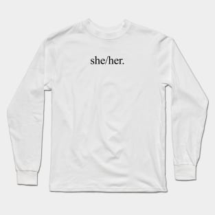 she/her Long Sleeve T-Shirt